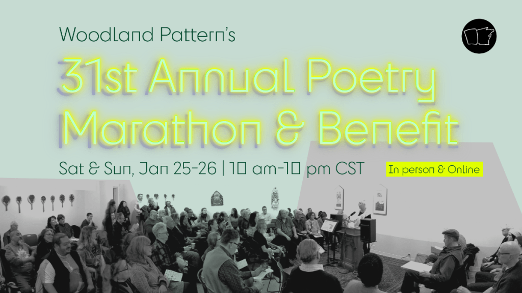 2025 Woodland Pattern Poetry Marathon, Jan. 25 & 26 – In-Person AND Livestreamed!